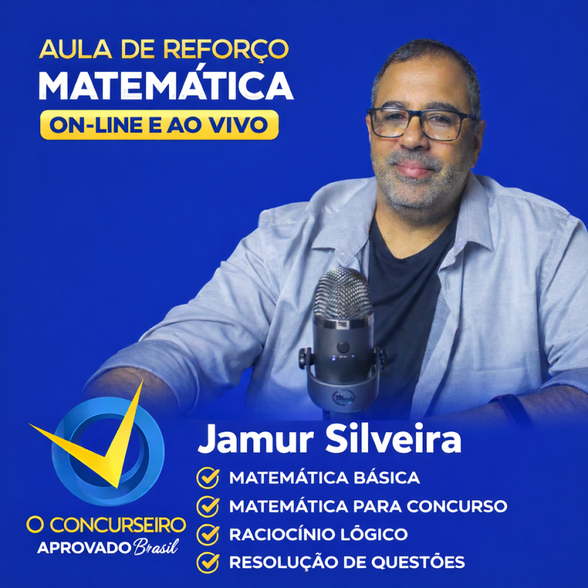 CURSO - REFOR�O MATEM�TICA/RACIOC�NIO L�GICO - PROFESSOR JAMUR SILVEIRA