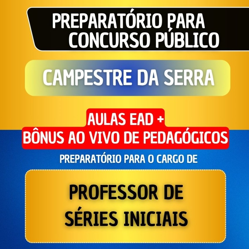 CURSO EAD + B�NUS AO VIVO - CAMPESTRE DA SERRA - PROFESSOR DE S�RIES INICIAIS