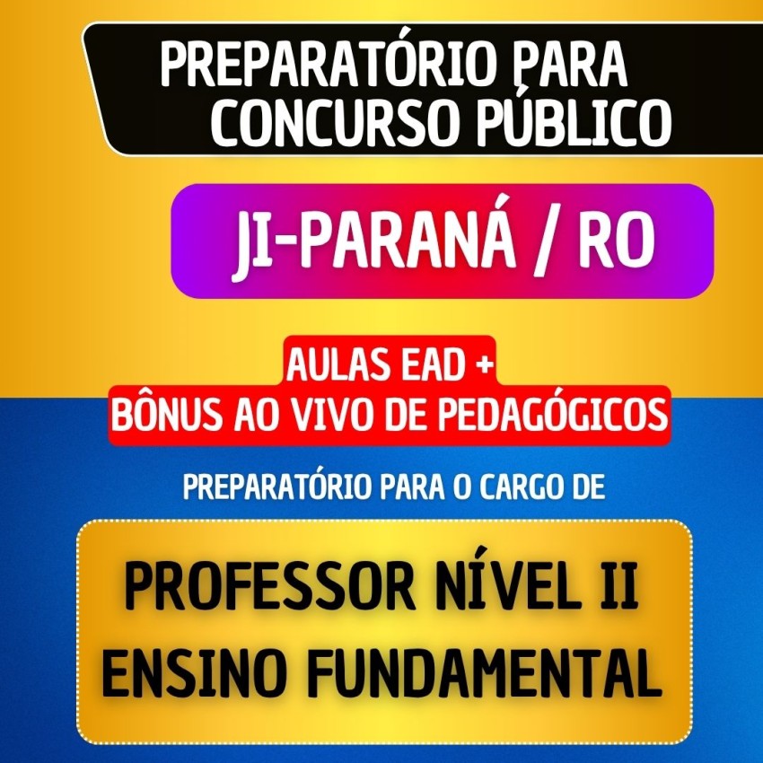 CURSO EAD + B�NUS AO VIVO - JI-PARAN� RO - PROFESSOR N�VEL II - ENSINO FUNDAMENTAL