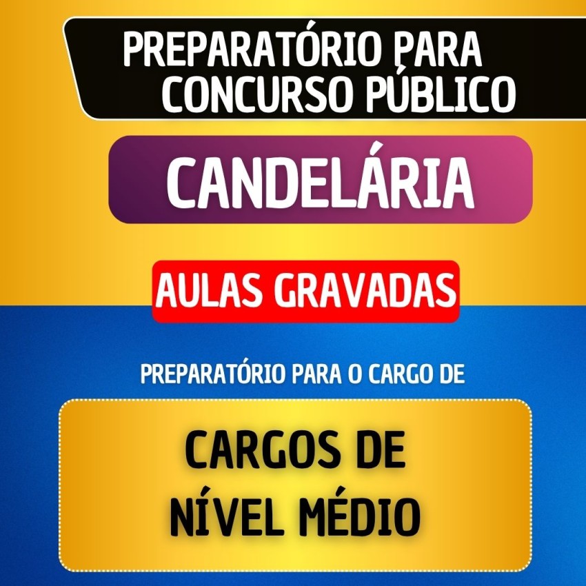 CURSO GRAVADO - CANDEL�RIA - CARGOS DE N�VEL M�DIO