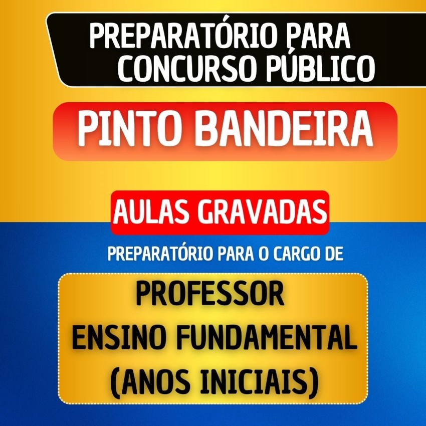 CURSO GRAVADO - PINTO BANDEIRA - PROFESSOR ENSINO FUNDAMENTAL (ANOS INICIAIS)
