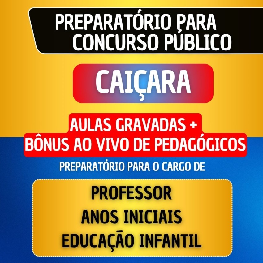 CURSO GRAVADO + B�NUS AO VIVO - CAI�ARA - PROFESSOR ANOS INICIAIS/EDUCA��O INFANTIL