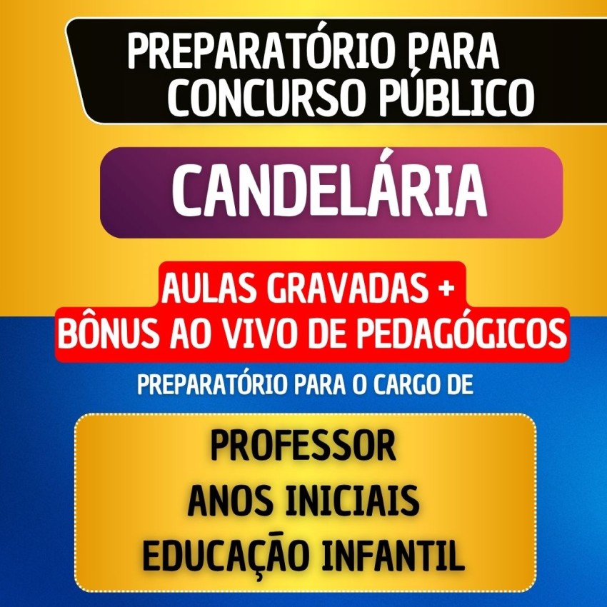 CURSO GRAVADO + B�NUS AO VIVO - CANDEL�RIA - PROFESSOR ANOS INICIAIS/EDUCA��O INFANTIL