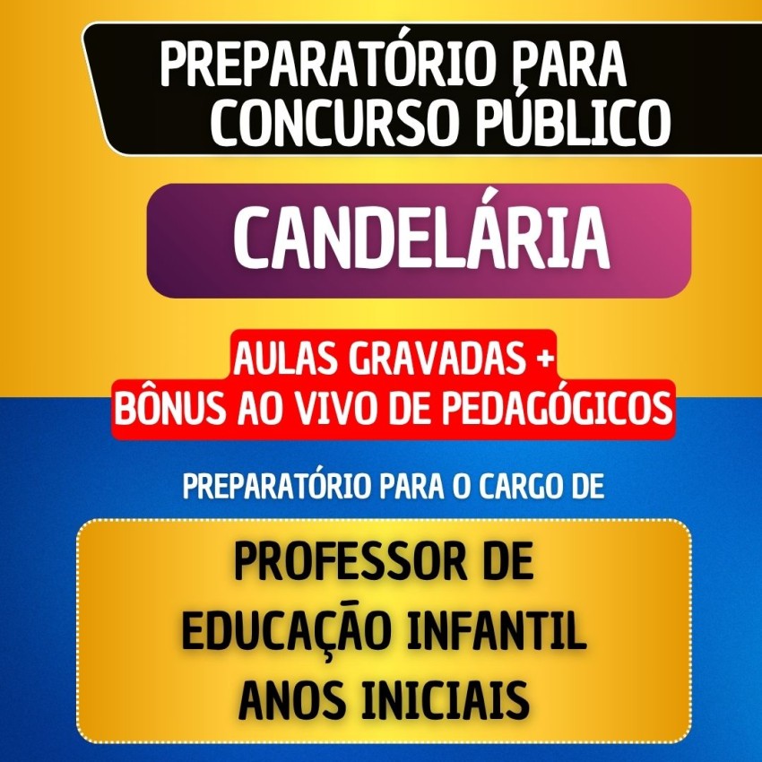 CURSO GRAVADO + B�NUS AO VIVO - CANDEL�RIA - PROFESSOR DE EDUCA��O INFANTIL/ANOS INICIAIS