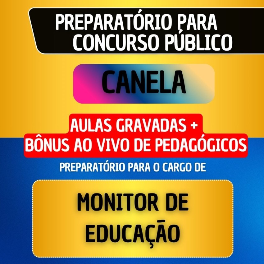 CURSO GRAVADO + B�NUS AO VIVO - CANELA - MONITOR DE EDUCA��O