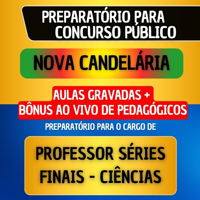 CURSO GRAVADO + B�NUS AO VIVO - NOVA CANDEL�RIA - PROF. S�RIES FINAIS CI�NCIAS