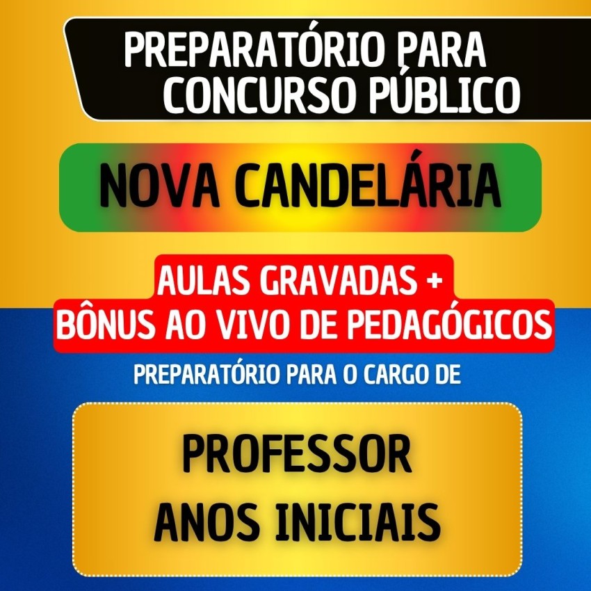 CURSO GRAVADO + B�NUS AO VIVO - NOVA CANDEL�RIA - PROFESSOR ANOS INICIAIS