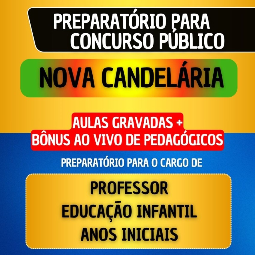 CURSO GRAVADO + B�NUS AO VIVO - NOVA CANDEL�RIA - PROFESSOR EDUCA��O INFANTIL/ANOS INICIAIS