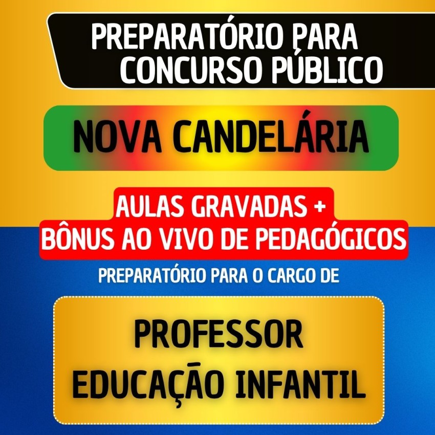 CURSO GRAVADO + B�NUS AO VIVO - NOVA CANDEL�RIA - PROFESSOR EDUCA��O INFANTIL