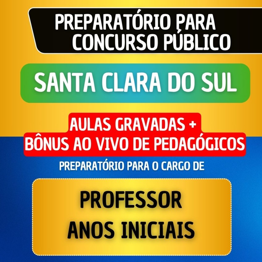 CURSO GRAVADO + B�NUS AO VIVO - SANTA CLARA DO SUL - PROFESSOR ANOS INICIAIS