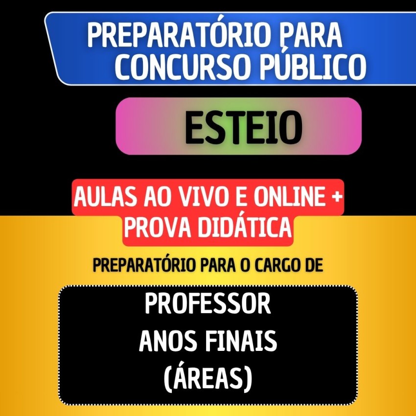 PREPARAT�RIO ESTEIO + PROVA DID�TICA - PROFESSOR ANOS FINAIS (�REAS)