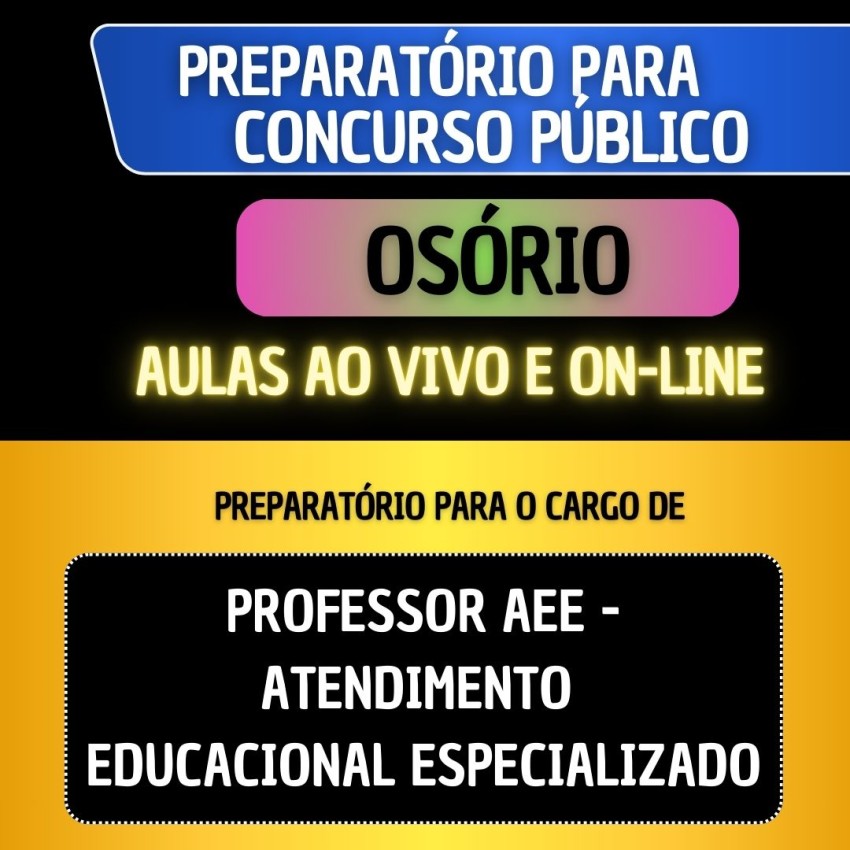 PREPARAT�RIO OS�RIO - PROFESSOR AEE - ATENDIMENTO EDUCACIONAL ESPECIALIZADO