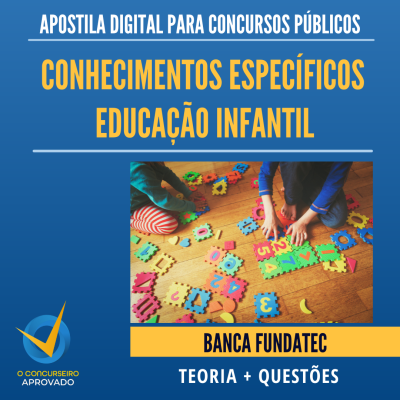 APOSTILA COMPLETA Conhecimentos Especficos Educao Infantil - BANCA FUNDATEC