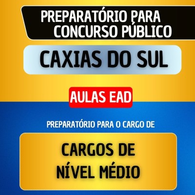 CURSO EAD - CAXIAS DO SUL - CARGOS DE N�VEL M�DIO
