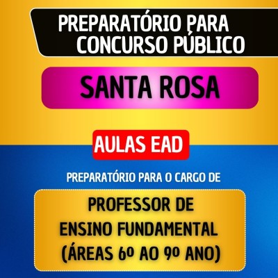 CURSO EAD - SANTA ROSA - PROFESSOR DE ENSINO FUNDAMENTAL (�REAS 6� AO 9� ANO)