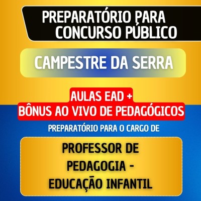 CURSO EAD + B�NUS AO VIVO - CAMPESTRE DA SERRA - PROFESSOR DE PEDAGOGIA - EDUCA��O INFANTIL
