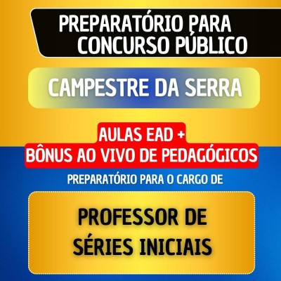 CURSO EAD + B�NUS AO VIVO - CAMPESTRE DA SERRA - PROFESSOR DE S�RIES INICIAIS