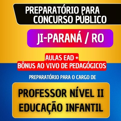 CURSO EAD + B�NUS AO VIVO - JI-PARAN� RO - PROFESSOR N�VEL II - EDUCA��O INFANTIL