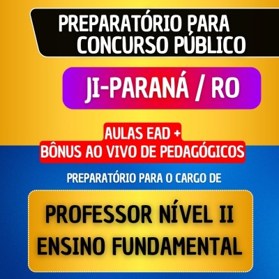 CURSO EAD + B�NUS AO VIVO - JI-PARAN� RO - PROFESSOR N�VEL II - ENSINO FUNDAMENTAL