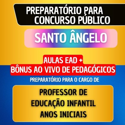 CURSO EAD + B�NUS AO VIVO - SANTO �NGELO - PROFESSOR DE EDUCA��O INFANTIL/ANOS INICIAIS