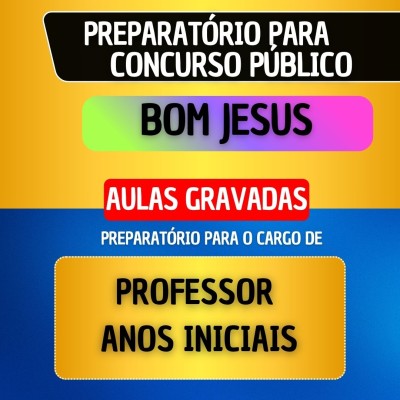 CURSO GRAVADO - BOM JESUS - PROFESSOR DE ANOS INICIAIS