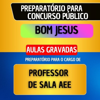 CURSO GRAVADO - BOM JESUS - PROFESSOR DE SALA AEE