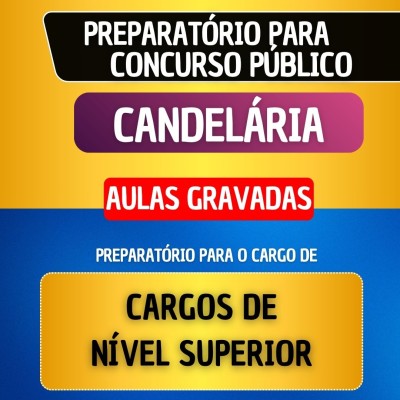 CURSO GRAVADO - CANDEL�RIA - CARGOS DE N�VEL SUPERIOR
