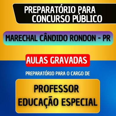 CURSO GRAVADO + B�NUS AO VIVO - MARECHAL C�NDIDO RONDON PR - PROFESSOR DE EDUCA��O ESPECIAL