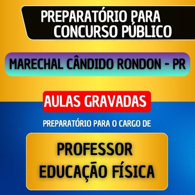 CURSO GRAVADO + B�NUS AO VIVO - MARECHAL C�NDIDO RONDON PR - PROFESSOR DE EDUCA��O F�SICA