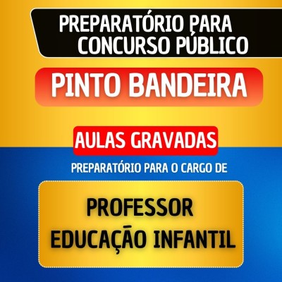 CURSO GRAVADO - PINTO BANDEIRA - PROFESSOR DE EDUCA��O INFANTIL