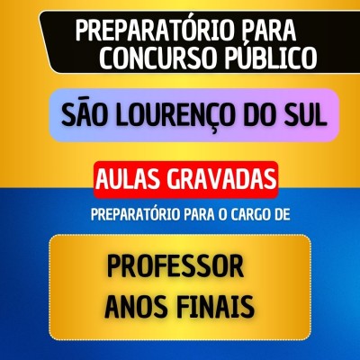CURSO GRAVADO - S�O LOUREN�O DO SUL - PROFESSOR ANOS FINAIS