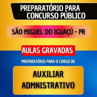 CURSO GRAVADO - S�O MIGUEL DO IGUA�� PR - AUXILIAR ADMINISTRATIVO