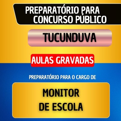 CURSO GRAVADO - TUCUNDUVA - MONITOR DE ESCOLA