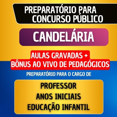 CURSO GRAVADO + B�NUS AO VIVO - CANDEL�RIA - PROFESSOR ANOS INICIAIS/EDUCA��O INFANTIL