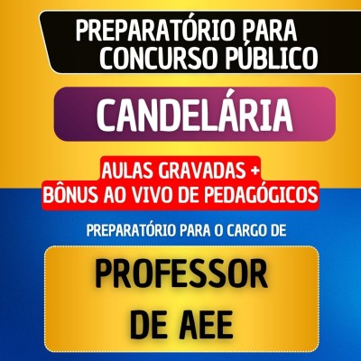 CURSO GRAVADO + B�NUS AO VIVO - CANDEL�RIA - PROFESSOR DE AEE