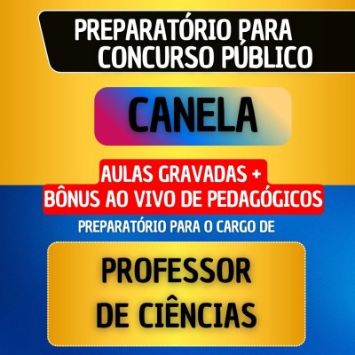 CURSO GRAVADO + B�NUS AO VIVO - CANELA - PROFESSOR DE CI�NCIAS