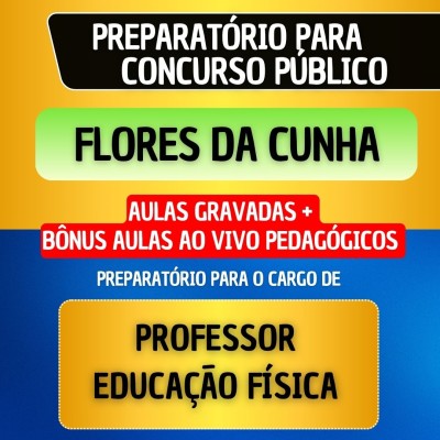 CURSO GRAVADO + B�NUS AO VIVO - FLORES DA CUNHA - PROFESSOR DE EDUCA��O F�SICA