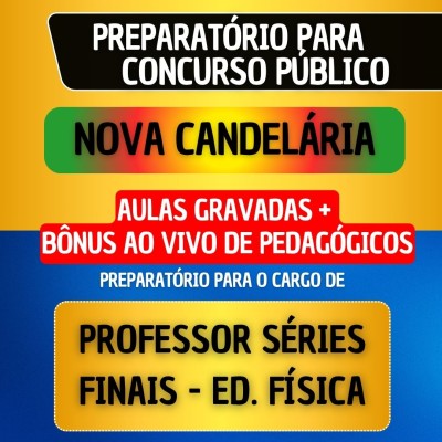 CURSO GRAVADO + B�NUS AO VIVO - NOVA CANDEL�RIA - PROF. S�RIES FINAIS ED. F�SICA