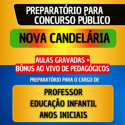 CURSO GRAVADO + B�NUS AO VIVO - NOVA CANDEL�RIA - PROFESSOR EDUCA��O INFANTIL/ANOS INICIAIS