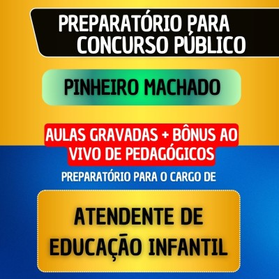CURSO GRAVADO + B�NUS AO VIVO - PINHEIRO MACHADO - ATENDENTE DE ED. INFANTIL