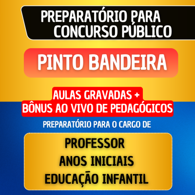 CURSO GRAVADO + B�NUS AO VIVO - PINTO BANDEIRA - PROFESSOR ANOS INICIAIS/EDUCA��O INFANTIL