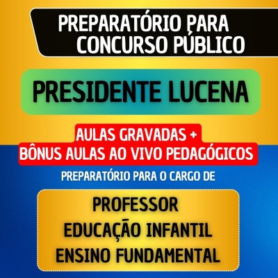 CURSO GRAVADO + B�NUS AO VIVO - PRESIDENTE LUCENA - PROFESSOR EDUCA��O INFANTIL/ENSINO FUNDAMENTAL