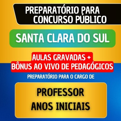 CURSO GRAVADO + B�NUS AO VIVO - SANTA CLARA DO SUL - PROFESSOR ANOS INICIAIS