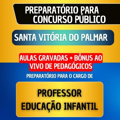 CURSO GRAVADO + B�NUS AO VIVO - SANTA VIT�RIA DO PALMAR - PROFESSOR ED. INFANTIL