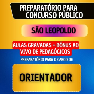 CURSO GRAVADO + B�NUS AO VIVO - S�O LEOPOLDO - ORIENTADOR
