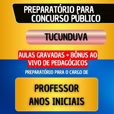CURSO GRAVADO + B�NUS AO VIVO - TUCUNDUVA - PROFESSOR ANOS INICIAIS