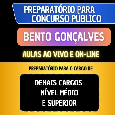 PREPARAT�RIO BENTO GON�ALVES - DEMAIS CARGOS - N�VEL M�DIO E SUPERIOR