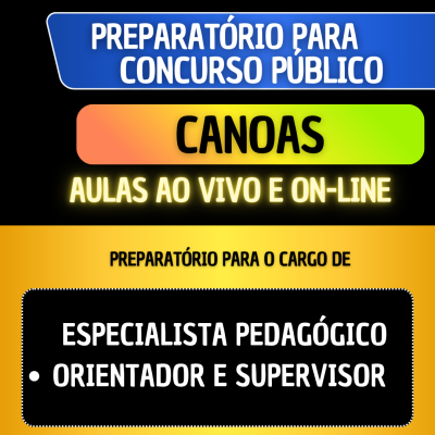 PREPARATRIO CANOAS - ESPECIALISTA DE APOIO PEDAGGICO  EDUCAO BSICA - ORIENTADOR E SUPERVISOR