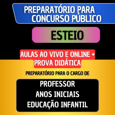PREPARAT�RIO ESTEIO + PROVA DID�TICA - PROFESSOR ANOS INICIAIS/EDUCA��O INFANTIL