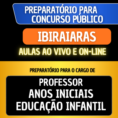 PREPARAT�RIO IBIRAIARAS - PROFESSOR ANOS INICIAIS E EDUCA��O INFANTIL